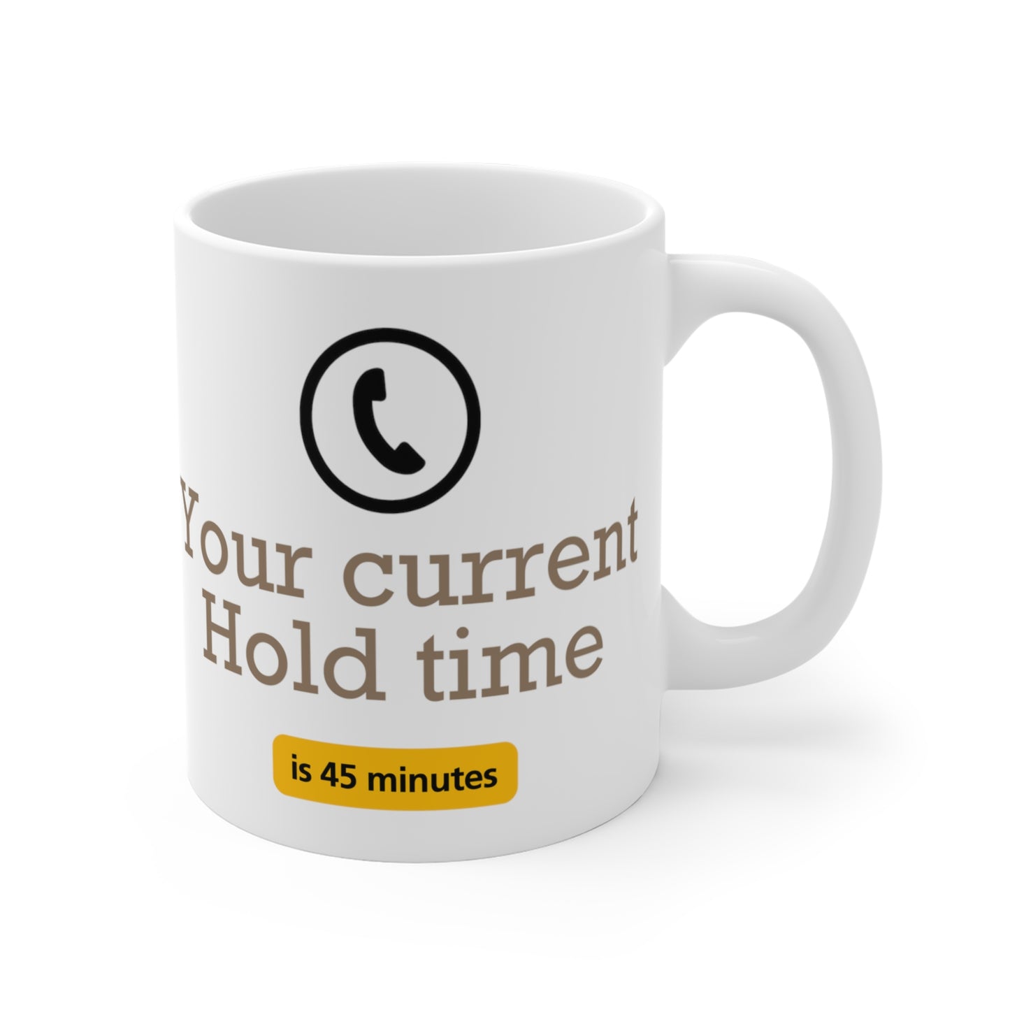 Joke Mug - Double Sided Your current hold time is.  for those who know what it's like being on hold